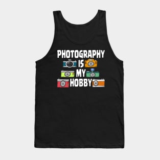 PHOTOGRAPHY IS MY HOBBY Tank Top